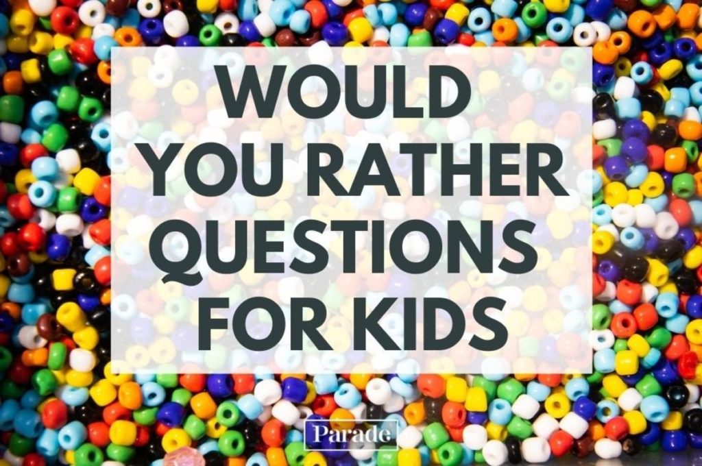 250 Best 'Would You Rather' Questions To Learn More About Friends Than You Ever Expected 3 would you rather questions for kids jpg